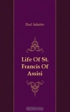 Paul Sabatier - Life Of St. Francis Of Assisi