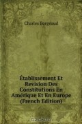 Charles Borgeaud - Etablissement Et Revision Des Constitutions En Amerique Et En Europe (French Edition)