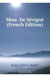 Rene Vallery-Radot - Mme. De Sevigne (French Edition)