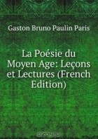 Gaston Bruno Paulin Paris - La Poesie du Moyen Age: Lecons et Lectures (French Edition)