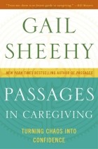 Gail Sheehy - Passages in Caregiving
