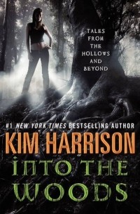 Kim Harrison - Into the Woods: Tales from the Hollows and Beyond
