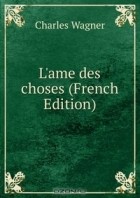 Charles Wagner - L&#039;ame des choses (French Edition)