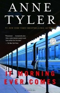 Anne Tyler - If Morning Ever Comes