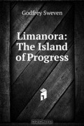 Godfrey Sweven - Limanora: The Island of Progress