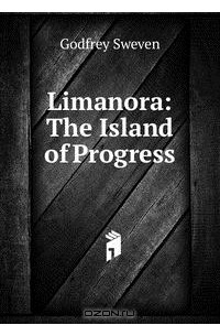 Godfrey Sweven - Limanora: The Island of Progress