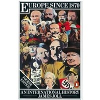 Джеймс Джолл - Europe Since 1870: An International History