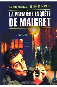 Georges Simenon - La première enquête de Maigret
