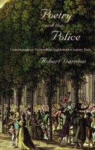 Robert Darnton - Poetry and the Police – Communication Networks in Eighteenth–Century Paris