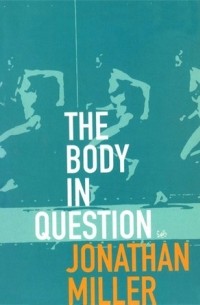 Jonathan Miller - The Body in Question