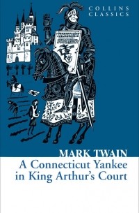 Mark Twain - A Connecticut Yankee In King Arthur's Court