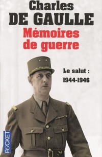 Charles de Gaulle - Memoires de guerre: Le salut: 1944-1946