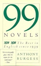 Anthony Burgess - Ninety-nine Novels