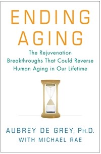  - Ending Aging: The Rejuvenation Breakthroughs That Could Reverse Human Aging in Our Lifetime