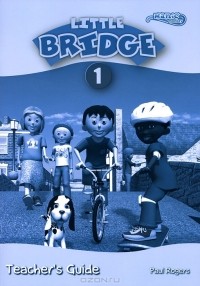 Paul Rogers - Little Bridge 1: Teacher's Guide