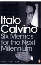 Italo Calvino - Six Memos for the Next Millennium