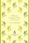 E. M. Forster - Where Angels Fear to Tread