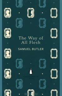 Samuel Butler - The Way of all Flesh