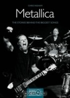 Chris Ingham - Metallica: The Stories Behind the Biggest Songs
