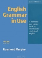 Raymond Murphy - English Grammar in Use: A Reference and Practice Book for Intermediate Students