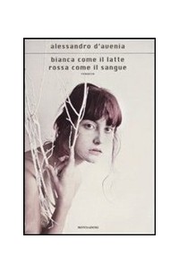 Alessandro D'Avenia - Bianca come il latte, rossa come il sangue