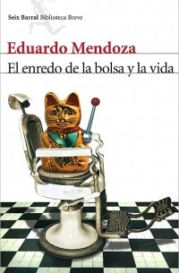 Eduardo Mendoza - El enredo de la bolsa y la vida