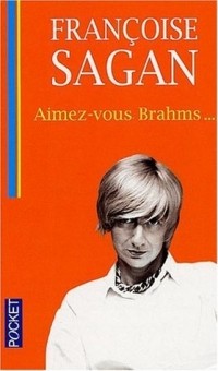 Françoise Sagan - Aimez-vous Brahms...