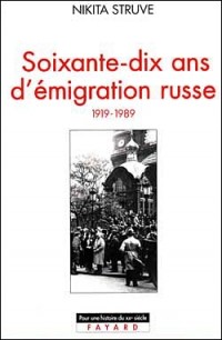 Nikita Struve - Soixante-dix ans d'émigration russe