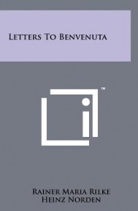 Rainer Maria Rilke - Letters to Benvenuta