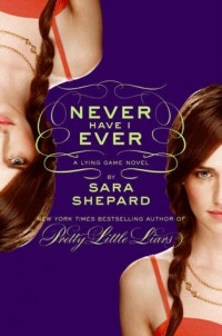 Sara Shepard - Never Have I Ever
