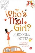 Alexandra Potter - Who&#039;s That Girl?