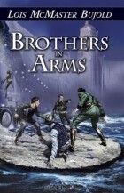 Lois McMaster Bujold - Brothers in Arms
