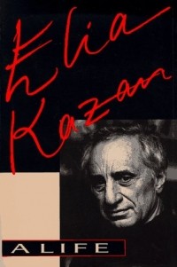 Elia Kazan - A Life