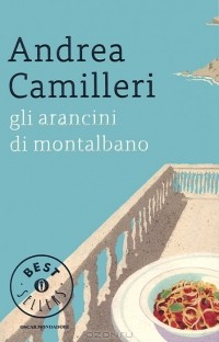 Andrea Camilleri - Gli arancini di Montalbano