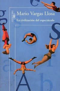 Mario Vargas Llosa - La civilización del espectáculo