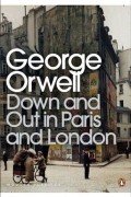 George Orwell - Down and Out in Paris and London