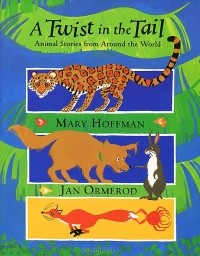 Mary Hoffman - A Twist in the Tail: Animal Stories from Around the World