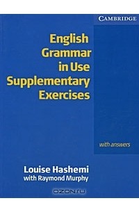 Louise Hashemi - English Grammar in Use: Supplementary Exercises