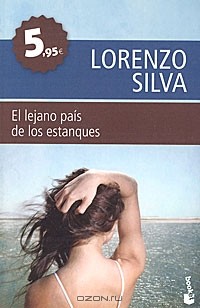 Lorenzo Silva - El lejano pais de los estanques