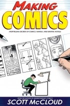 Scott McCloud - Making Comics: Storytelling Secrets of Comics, Manga and Graphic Novels