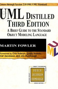 Martin Fowler - UML Distilled: A Brief Guide to the Standard Object Modeling Language (3rd Edition)