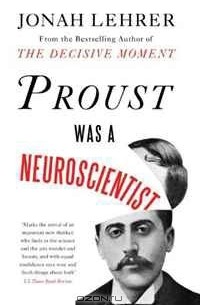 Jonah Lehrer - Proust Was a Neuroscientist