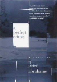 Peter Abrahams - A Perfect Crime