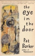 Pat Barker - The Eye in the Door