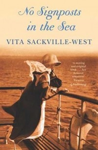 Vita Sackville-West - No Signposts in the Sea