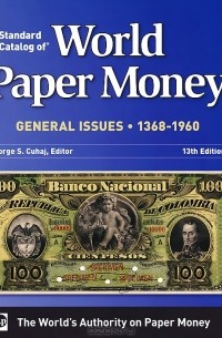 George S. Cuhaj - Standard Catalog Of World Paper Money General Issues 1368-1960