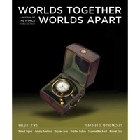  - Worlds Together, Worlds Apart: A History of the World: From 1000 CE to the Present (Third Edition) (Vol. 2)