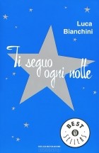 Luca Bianchini - Ti seguo ogni notte