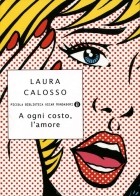 Laura Calosso - A ogni costo, l&#039;amore