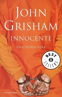 John Grisham - Innocente: Una storia vera